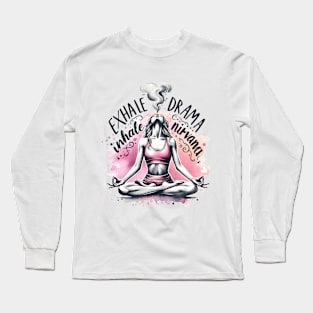 Lotus Yoga Pose - Exhale Drama, Inhale Nirvana Long Sleeve T-Shirt